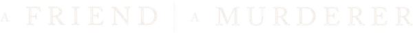Друг, Убийца